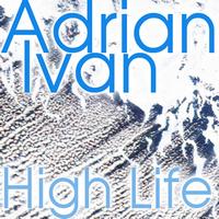 Adrian Ivan - High Life