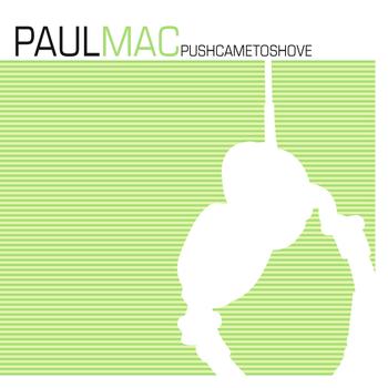 Paul Mac - Push Came To Shove