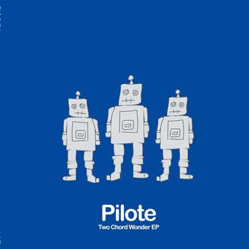 Pilote - Two Chords Wonder