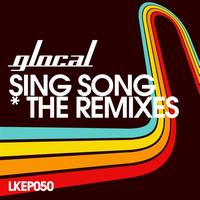 Glocal - Sing Song The Remixes EP