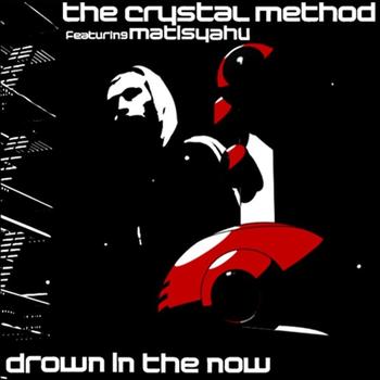 The Crystal Method - Drown In The Now EP