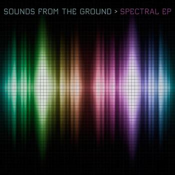 Sounds from the Ground - Spectral EP