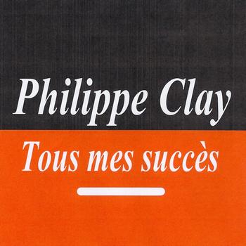 Philippe Clay - Tous mes succès
