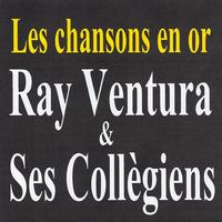 Ray Ventura Et Ses Collégiens - Les chansons en or