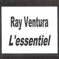 Ray Ventura Et Ses Collégiens - Ray Ventura, Ses Collégiens - L'essentiel