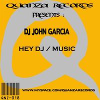 DJ John Garcia - Hey DJ / Music