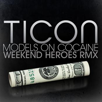Ticon - Models On Cocaine (Weekend Heroes RMX)