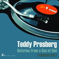 Teddy Presberg - Outcries from a Sea of Red Remixed vol.1