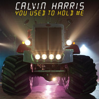 Calvin Harris - You Used To Hold Me