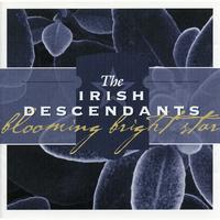 The Irish Descendants - Blooming Bright Star