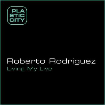 Roberto Rodriguez - Living My Life