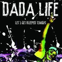 Dada Life - Let's Get Bleeped Tonight (Remixes)
