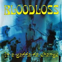 Bloodloss - In-A-Gadda-Da-Change