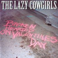 The Lazy Cowgirls - Broken Hearted On Valentines Day