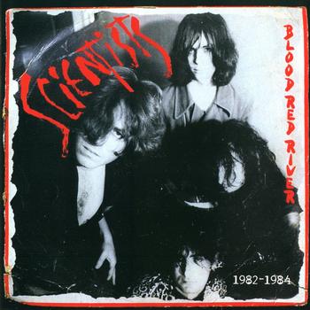 The Scientists - Blood Red River 1982-1984
