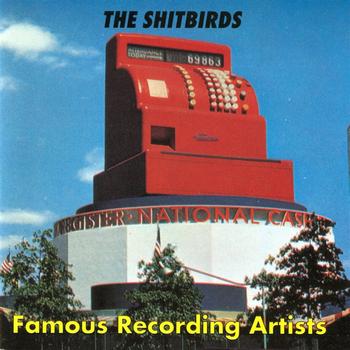 The Shitbirds - Famous Recording Artists