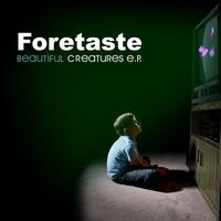 Foretaste - Beautiful Creatures E.P.