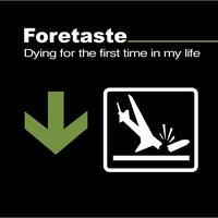 Foretaste - Dying for the First Time In My Life