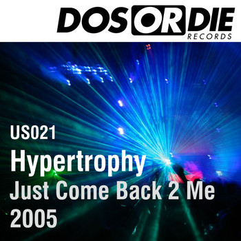 Hypertrophy - Just Come Back 2 Me 2005