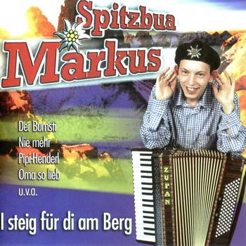 Spitzbua Markus - I Steig Für Di Am Berg