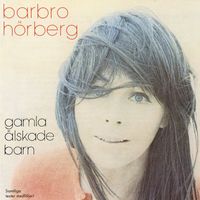 Barbro Hörberg - Gamla Älskade Barn