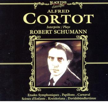 Alfred Cortot - Alfred Cortot Interprète Robert Schumann