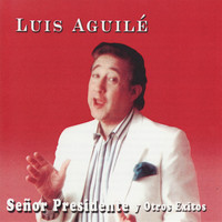Luis Aguilé - Señor Presidente y Otros Exitos