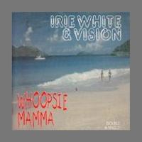Irie White and Vision - Whoopsie Mamma