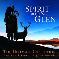 Royal Scots Dragoon Guards - Spirit Of The Glen - The Ultimate Collection