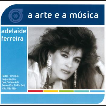 Adelaide Ferreira - A Arte E A Música De Adelaide Ferreira