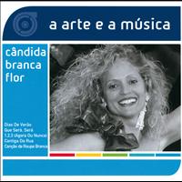Cândida Branca Flor - A Arte E A Música De Cândida Brancaflor