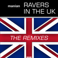 Manian - Ravers In The UK (The Remixes)