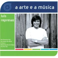 Luís Represas - A Arte E A Música De Luís Represas