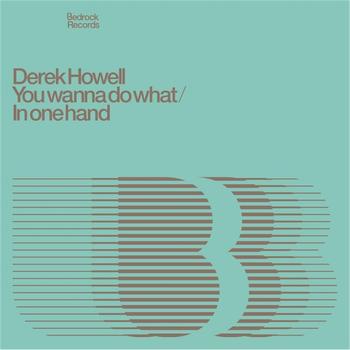 Derek Howell - You Wanna Do What / In One Hand