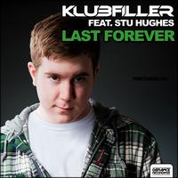 Klubfiller Feat. Stu Hughes - Last Forever