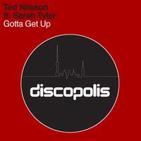 Ted Nilsson - Gotta Get Up (Featuring Sarah Tyler)