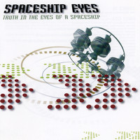 Spaceship Eyes - Truth In The Eyes Of A Spaceship