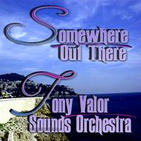 Tony Valor Sounds Orchestra - Somewhere Out There