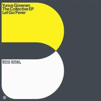 Yunus Guvenen - The Collective EP Let Go / Fever