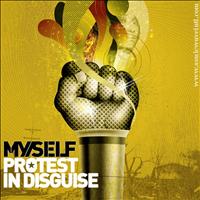 Myself - Protest in Disguise
