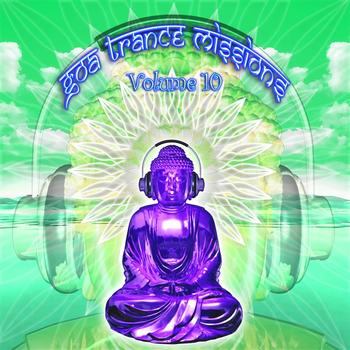 V/a by GOA Doc - Goa Trance Missions v.10 (Best of Psy Techno, Hard Dance, Progressive Tech House Anthems)