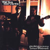 The Tea Servants - Police Looking After Thieves