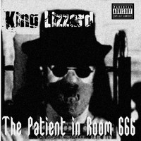 King Lizzard - The Patient in Room 666 (Explicit)