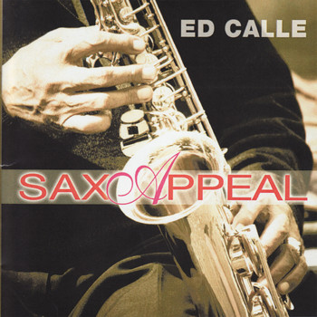 Ed Calle - Sax Appeal