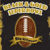 Big Al Carson - Black & Gold Super Bowl