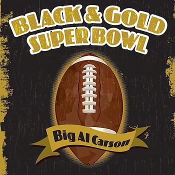 Big Al Carson - Black & Gold Super Bowl
