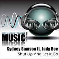 Sidney Samson Ft. Lady Bee - Shut Up & Let It Go