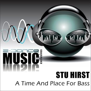 Stu Hirst - A Time And Place For Bass