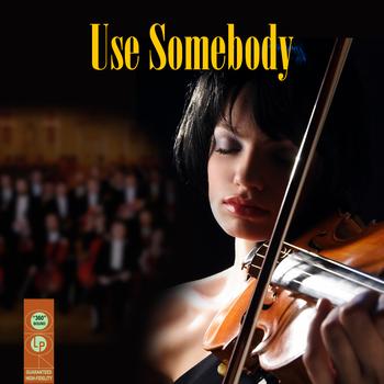 The Orchestral Academy Of Los Angeles - Use Somebody (Made Famous by Kings Of Leon) (Symphonic Version)