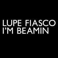 Lupe Fiasco - I'm Beamin'